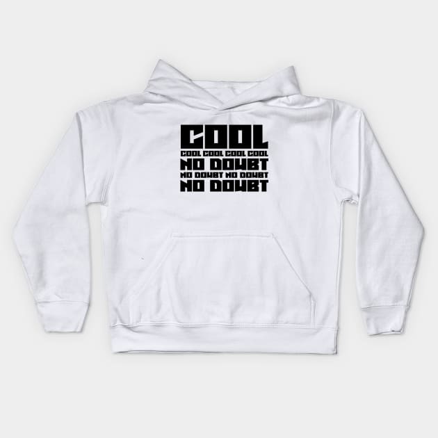 Cool, No Doubt Kids Hoodie by colorsplash